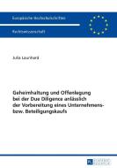 Geheimhaltung und Offenlegung bei der Due Diligence anlässlich der Vorbereitung eines Unternehmens- bzw. Beteiligungskau di Julia Launhard edito da Lang, Peter GmbH