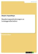Regulierungsanforderungen an Leasinggesellschaften di Dmytro Vaynshteyn edito da GRIN Publishing