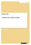 Vodafone Plc. Business Ethics di Peterson Kelly edito da Grin Publishing