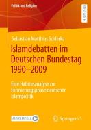 Islamdebatten im Deutschen Bundestag 1990-2009 di Sebastian Matthias Schlerka edito da Springer-Verlag GmbH