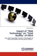 Impact of "Web Technology" on "Total Quality" of ODLS di Manoj Killedar edito da LAP Lambert Academic Publishing