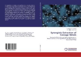 Synergistic Extraction of Coinage Metals di Ganesh S. Kamble, Mansing A. Anuse edito da LAP Lambert Academic Publishing