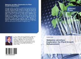 Sebacina vermifera: Exploration for Plant Growth Enhancement di Ashish Baldi edito da SPS
