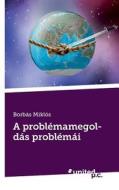A Problemamegoldas Problemai di Borbas Miklos edito da Novum Publishing Gmbh