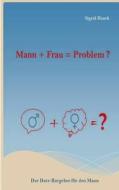 Mann + Frau = Problem ? di Sigrid Hauck edito da Books on Demand