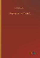 Shakespearean Tragedy di A. C. Bradley edito da Outlook Verlag