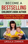 Become A Bestselling Children's Book Author di Ursula Zimmer edito da Books on Demand
