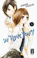 Say "I love you"! 03 di Kanae Hazuki edito da Egmont Manga