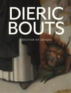 Dieric Bouts di Peter Carpreau, Stephan Kemperdick edito da Prestel