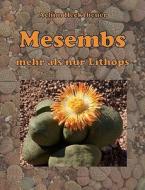 Mesembs - mehr als nur Lithops di Achim Hecktheuer edito da Books on Demand