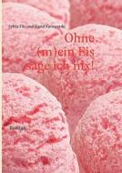 Ohne (m)ein Eis Sage Ich Nix! di Sylvia Filz, Sigrid Konopatzki edito da Books On Demand