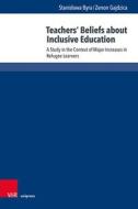 Teachers' Beliefs About Inclusive Education di Stanis¿awa Byra, Zenon Gajdzica edito da V & R Unipress GmbH