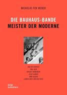 Die Bauhaus-Bande. Meister der Moderne di Nicholas Fox Weber edito da DOM Publishers