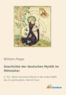 Geschichte der deutschen Mystik im Mittelalter 2 di Wilhelm Preger edito da Literaricon Verlag UG