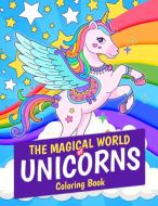 The Magical World of Unicorns Coloring Book di KPublishing edito da GoPublish
