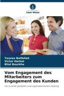 Vom Engagement des Mitarbeiters zum Engagement des Kunden di Younes Belfellah edito da Verlag Unser Wissen