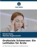 Orofaziale Schmerzen: Ein Leitfaden für Ärzte di Shruti Sinha, Malvika Raghuvanshi edito da Verlag Unser Wissen