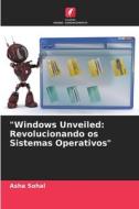 "Windows Unveiled: Revolucionando os Sistemas Operativos" di Asha Sohal edito da Edições Nosso Conhecimento