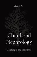 Childhood Nephrology di Maria M edito da Mohammed Altaf Hussain