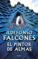 El pintor de almas di Ildefonso Falcones edito da Grijalbo