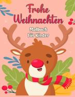 Frohe Weihnachten Malbuch für Kinder 4-8 di Michael Press edito da Michael Press