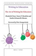 Writing in Education: The Art of Writing for Educators di Elizabeth Chase, Nancy Morabito, Sandra Schamroth Abrams edito da BRILLSENSE