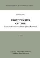 Protophysics of Time di P. Janich edito da Springer Netherlands
