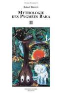 Mythologie Des Pygmees Baka II di R. Brisson edito da PEETERS PUB