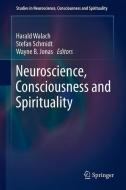 Neuroscience, Consciousness and Spirituality edito da Springer Netherlands
