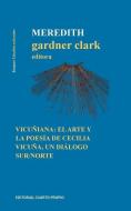 Vicuñiana: El Arte Y La Poesía de Cecilia Vicuña, Un Diálogo Sur/Norte di Meredith Gardner Clark edito da HEINEMANN PUB