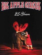 Big Apple Circus 25th Anniversary Book di Dominique Jando edito da Odyssey Publications