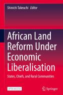 African Land Reform Under Economic Liberalisation: States, Chiefs, and Rural Communities edito da SPRINGER NATURE