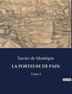 LA PORTEUSE DE PAIN di Xavier De Montépin edito da Culturea