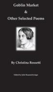 Test Book - Goblin Market & Other Selected Poems di Christina Rossetti edito da UNKNOWN