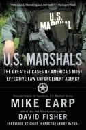 U.S. Marshals: The Greatest Cases of America's Most Effective Law Enforcement Agency di Mike Earp, David Fisher edito da WILLIAM MORROW