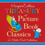 HarperCollins Treasury of Picture Book Classics: A Child's First Collection di Various edito da HARPERCOLLINS