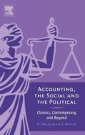 Accounting, the Social and the Political: Classics, Contemporary and Beyond di Norman Macintosh edito da ELSEVIER SCIENCE & TECHNOLOGY