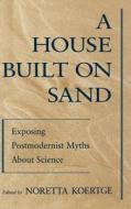 A House Built on Sand di Koertge edito da OXFORD UNIV PR
