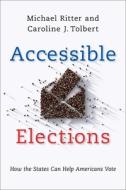 Accessible Elections di Michael Ritter, Caroline J. Tolbert edito da Oxford University Press Inc