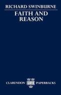Faith and Reason di Richard Swinburne edito da Oxford University Press, USA