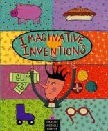 Imaginative Inventions: The Who, What, Where, When, and Why of Roller Skates, Potato Chips, Marbles, and Pie di Charise Mericle Harper edito da LITTLE BROWN & CO