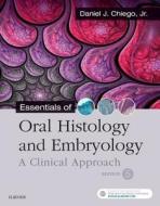 Essentials of Oral Histology and Embryology: A Clinical Approach di Daniel J. Chiego edito da ELSEVIER