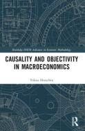 Causality And Objectivity In Macroeconomics di Tobias Henschen edito da Taylor & Francis Ltd