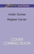 Under Duress di Meghan Carver edito da Love Inspired