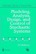 Modeling, Analysis, Design, and Control of Stochastic Systems di V. G. Kulkarni, Vidyadhar G. Kulkarni edito da Springer