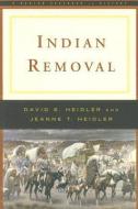 Indian Removal di David Stephen Heidler, Jeanne T. Heidler edito da W W NORTON & CO