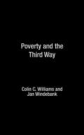 Poverty and the Third Way di Williams C.C., J. Windebank edito da Taylor & Francis Ltd