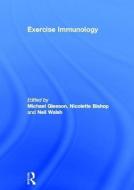 Exercise Immunology di Michael Gleeson, Nicolette Bishop, Neil Walsh edito da Taylor & Francis Ltd