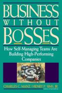 Business Without Bosses di Charles C. Manz, Manz, Sims edito da John Wiley & Sons