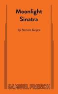 Moonlight Sinatra di Steven Keyes edito da SAMUEL FRENCH TRADE